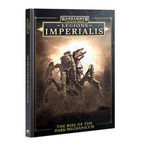 LEGIONS IMPERIALIS: THE RISE OF THE DARK MECHANICUM GW HH Preorder, Ships 11/02